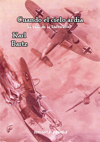 Cuando el cielo ardía - La ruta de la Luftwaffe - Karl Bartz