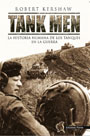 Tank Men - La historia humana de los tanques en la guerra - Robert Kershaw