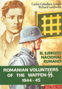 EL EJÉRCITO NACIONAL RUMANO – Voluntarios Rumanos en las Waffen SS – 1944-1945 – Carlos Caballero Jurado – Richard Landwehr
