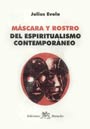 Julius Evola - Máscara y Rostro del Espiritualismo Contemporáneo 