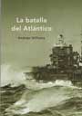 La batalla del Atlántico - La guerra submarina en el Atlántico - Andrew Williams