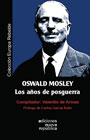 Oswald Mosley. Los años de posguerra - Oswald Mosley - Compilado por Valentín de Armas