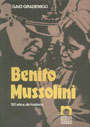 Benito Mussolini. 50 años de Historia - Gaio Gradenigo