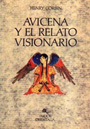 Avicena y el relato visionario - Estudio sobre el ciclo de los relatos avicenianos - Henry Corbin
