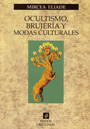 Ocultismo, brujería y modas culturales - Mircea Eliade