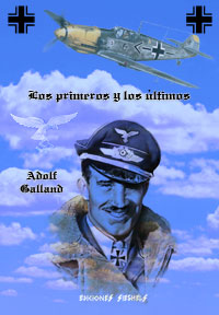 Los primeros y los últimos - Pilotos de Caza en la Segunda Guerra Mundial -  Adolf Galland - Librería Argentina - Venta de Libros Online