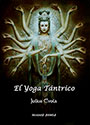 El Yoga Tántrico - El yoga de la potencia - Julius Evola