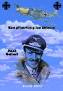 Los primeros y los últimos - Pilotos de Caza en la Segunda Guerra Mundial - Adolf Galland