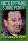 Siete escolios sobre Perón - Fermín Chávez