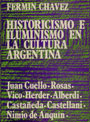 Historicismo e iluminismo en la cultura argentina - Juan Cuello, Rosas, Vico, Herder, Alberdi, Castañeda, Castellani, Nimio de Anquin - Fermín Chávez