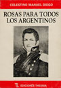 Rosas para todos los argentinos - Celestino Manuel Diego